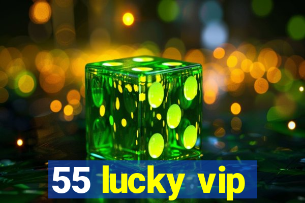 55 lucky vip